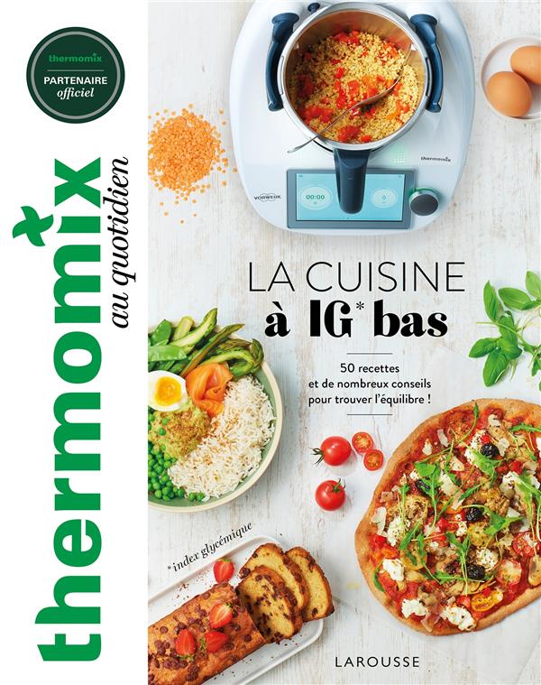 La cuisine à IG bas. 50 recettes et de nombreux conseils pour trouver l'équilibre !