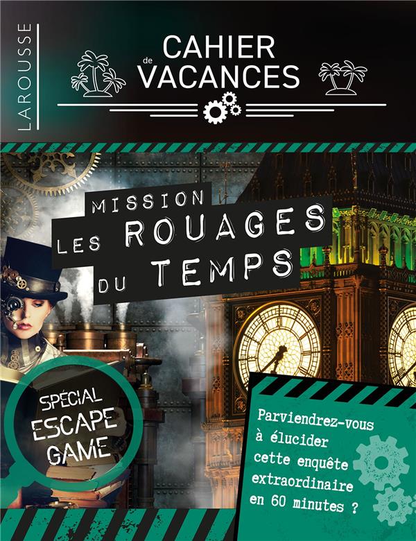 Cahier de vacances Spécial escape game. Mission les rouages du temps