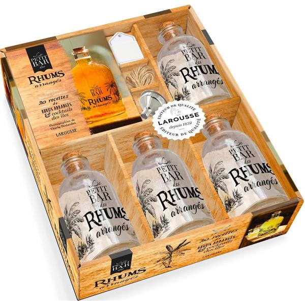 Le petit bar des rhums arrangés. 20 recettes de rhums arrangés & cocktails des îles. Avec 4 bouteill