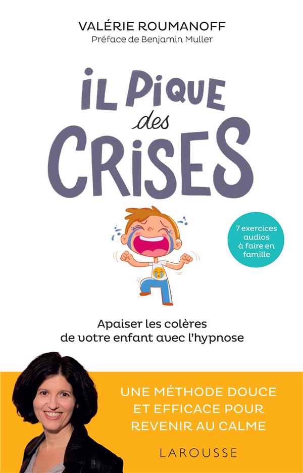 Il pique des crises. Apaiser les colères de votre enfant avec l'hypnose