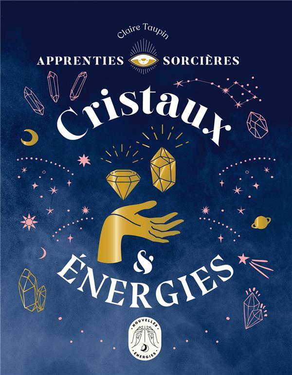 Apprenties sorcières. Cristaux et énergies