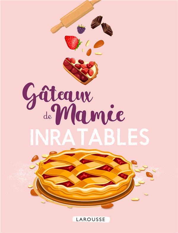 Gâteaux de Mamie inratables