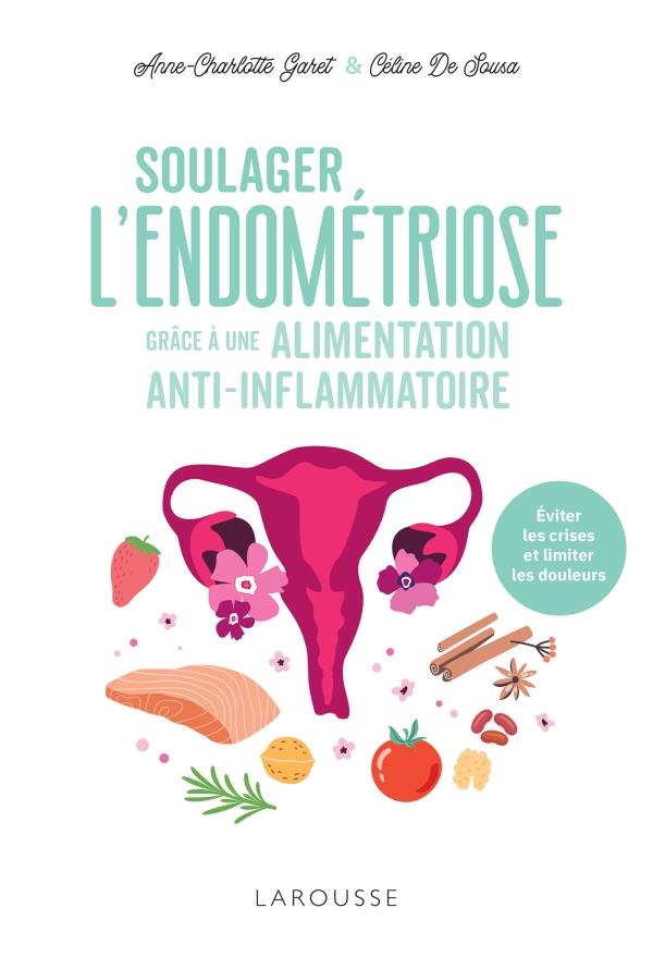 Soulager l'endométriose grâce à une alimentation anti-inflammatoire. Eviter les crises et limiter le