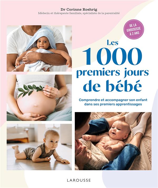 Les 1000 premiers jours de bébé. Comprendre et accompagner son enfant dans ses premiers apprentissag