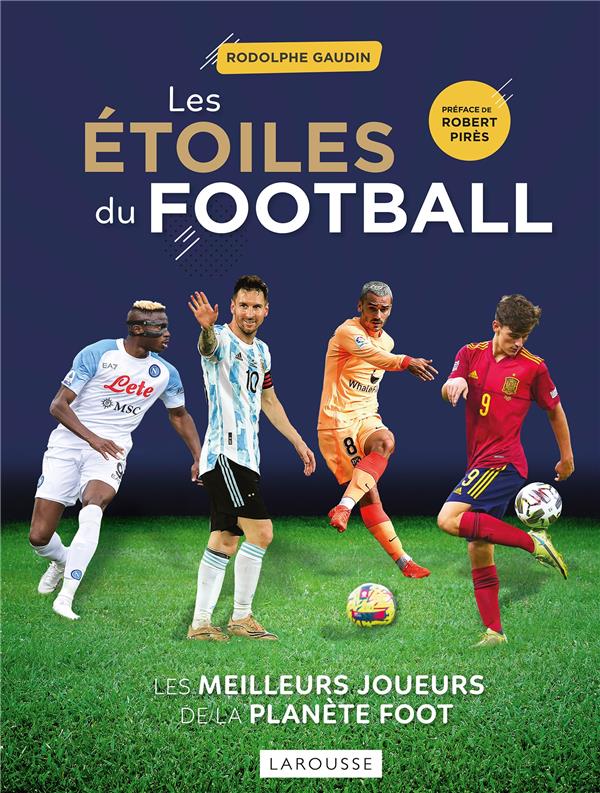 Les étoiles du football. Les meilleurs joueurs de la planète foot, Edition 2023