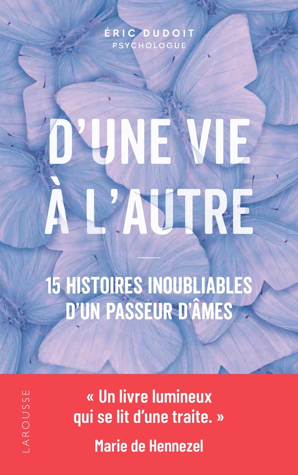 D'une vie à l'autre. 15 histoires inoubliables d'un passeur d'âmes