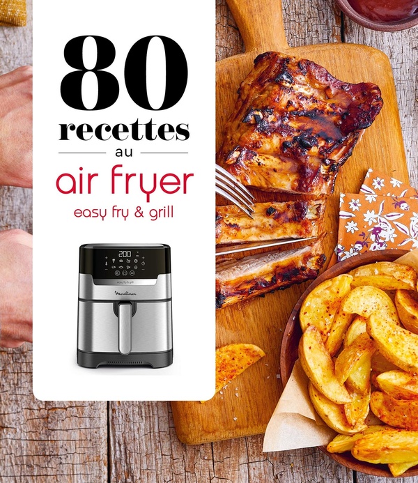 80 recettes au Air Fryer. Easy fry & grill