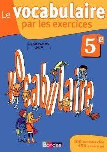 Le vocabulaire par les exercices 5e. Edition 2010
