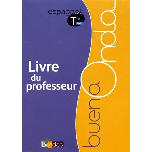 Espagnol Tle B1>B2 Buena Onda. Livre du professeur, Edition 2017