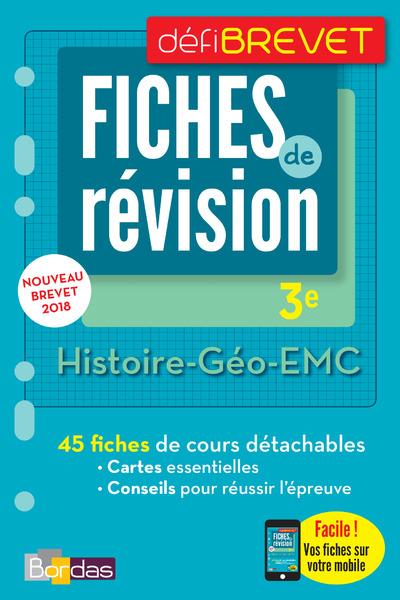 Histoire-Géographie-EMC 3e. Fiches de révision, Edition 2018