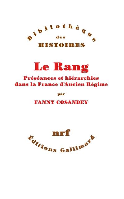 Le rang. Préséances et hiérarchies dans la France d'Ancien Régime