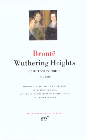 Wuthering Heights et autres romans. 1847-1848