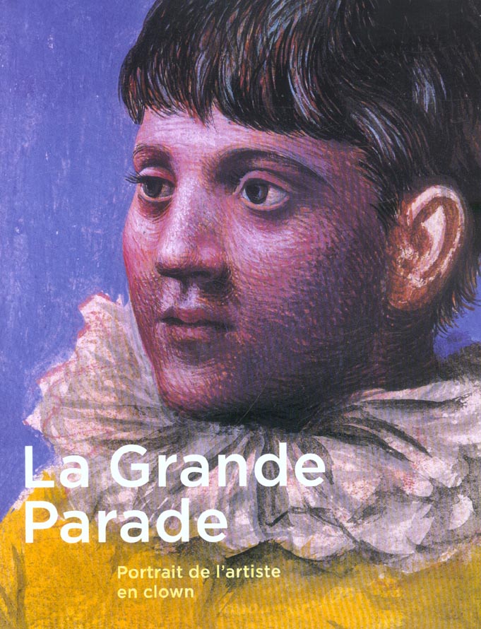 La Grande Parade. Portrait de l'artiste en clown