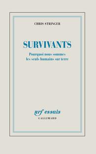 Survivants. Pourquoi nous sommes les seuls humains sur terre
