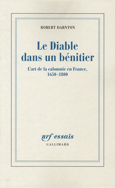 Le Diable dans un bénitier. L'art de la calomnie en France, 1650-1800