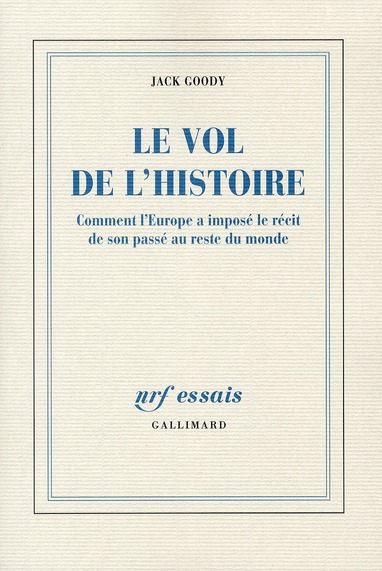 Le vol de l'histoire. Comment l'Europe a imposé le récit de son passé au reste du monde