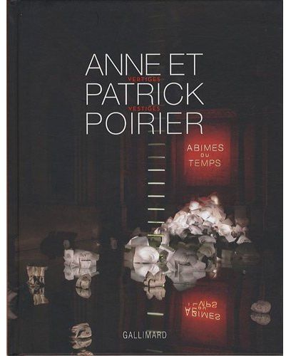 Anne et Patrick Poirier. Vertiges vestiges