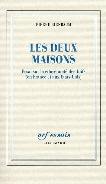 Les deux maisons. Essai sur la citoyenneté des Juifs (en France et aux Etats-Unis)