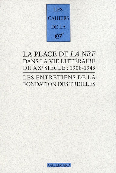 Les entretiens de la Fondation des Treilles Tome 3 : La place de la NRF dans la vie littéraire du XX