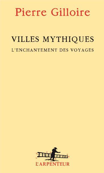 Villes mythiques. L'enchantement des voyages