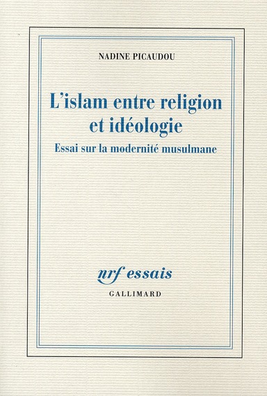 L'islam entre religion et idéologie / Essai sur la modernité musulmane