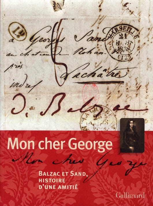 Mon cher George. Balzac et Sand, histoire d'une amitié
