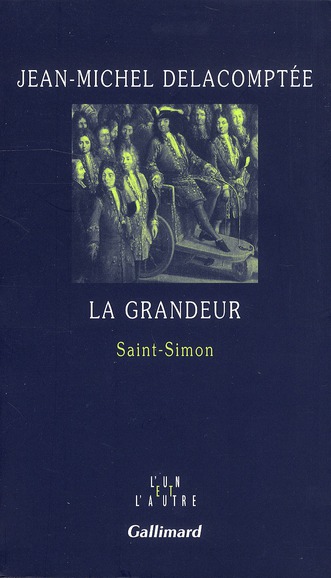 La grandeur. Saint-Simon