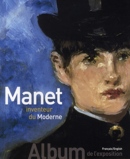 Manet, inventeur du moderne. Edition bilingue français-anglais