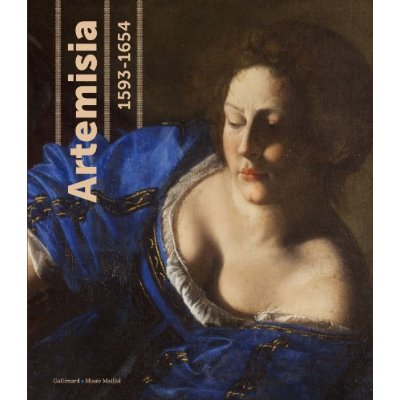 Artémisia 1593-1654. Catalogue d'exposition, Paris, Fondation Dina Vierny-Musée Maillol, 14 mars-15