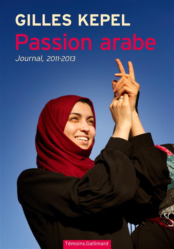 Passion arabe. Journal, 2011-2013