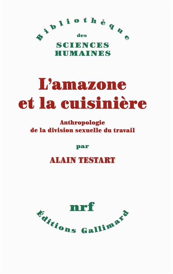 L'amazone et la cuisinière. Anthropologie de la division sexuelle du travail