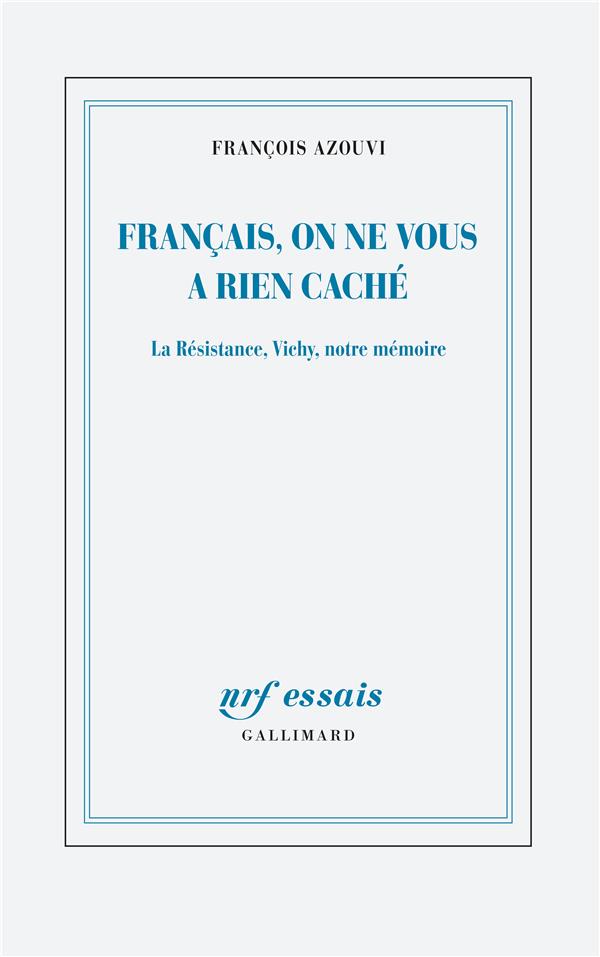 Français, on ne vous a rien caché. La Résistance, Vichy, notre mémoire