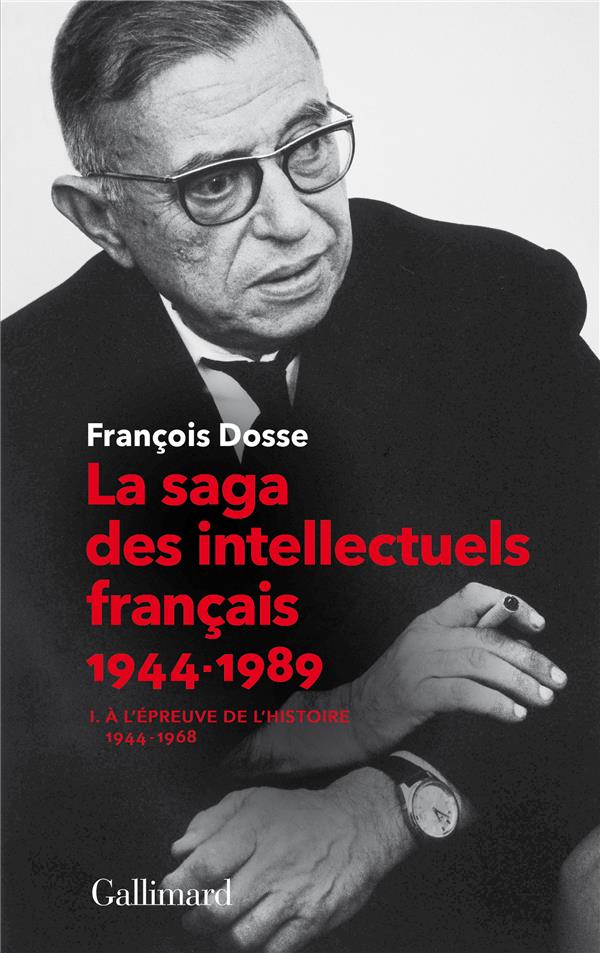 La saga des intellectuels français. Tome 1, A l'épreuve de l'histoire (1944-1968)