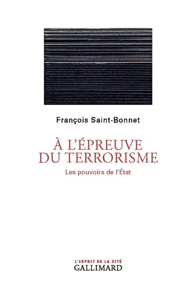 A l'épreuve du terrorisme. Les pouvoirs de l'Etat