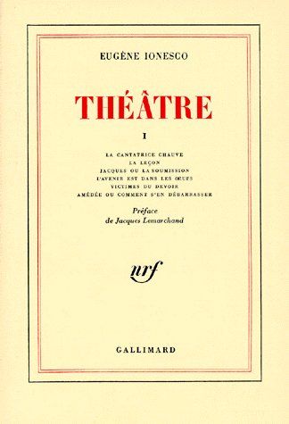 Théatre. Tome 1, La cantatrice chauve ; La leçon ; Jacques ou la soumission ; L'avenir est dans les