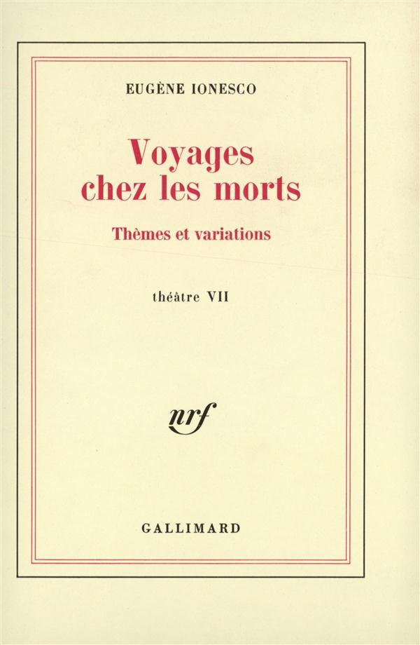 Voyages chez les morts. Thèmes et variations, Théâtre tome 7