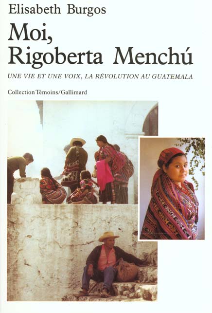 Moi, Rigoberta Menchu. Une vie et une voie, la révolution au Guatemala