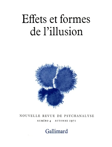 Nouvelle revue de psychanalyse N° 4 automne 1971 : Effets et formes de l'illusion