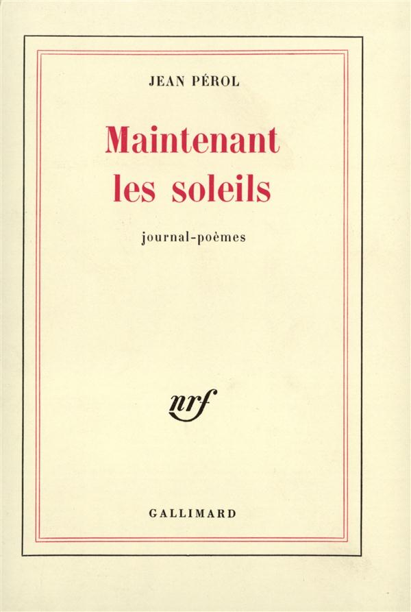 Maintenant les soleils. Journal-poèmes