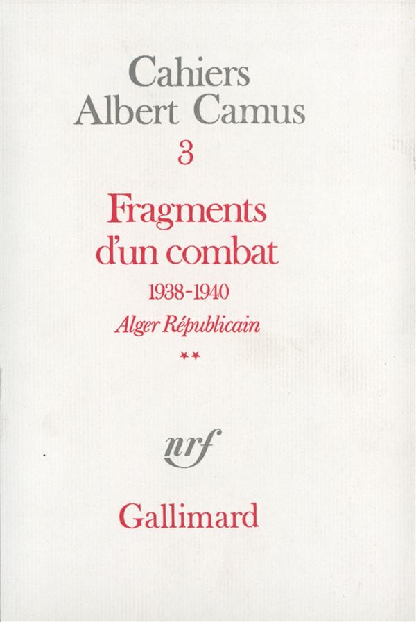 Cahiers Albert Camus N° 3 : Fragments d'un combat, 1938-1940, "Alger républicain", "Le Soir républi
