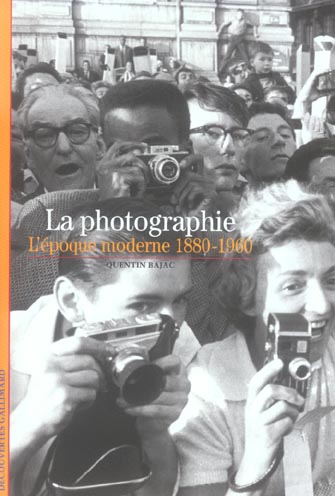 La photographie . L'époque moderne 1880-1960