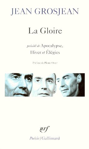 La gloire. Précédé de Apocalypse, Hiver et Elégies