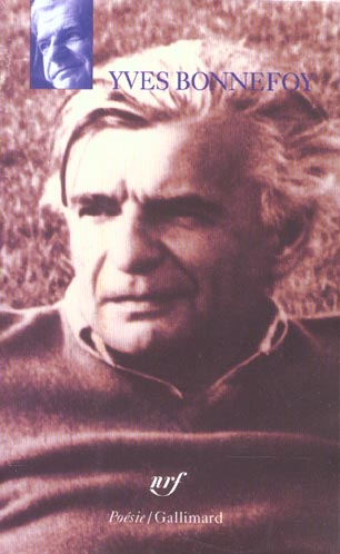 Yves Bonnefoy Coffret 3 volumes : Les planches courbes. Ce qui fut sans lumière. Poèmes