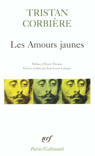 Les Amours jaunes. (suivi de) Poèmes retrouvés. (et de) êuvres en prose