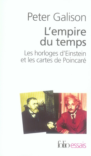 L'empire du temps. Les horloges d'Einstein et les cartes de Poincaré