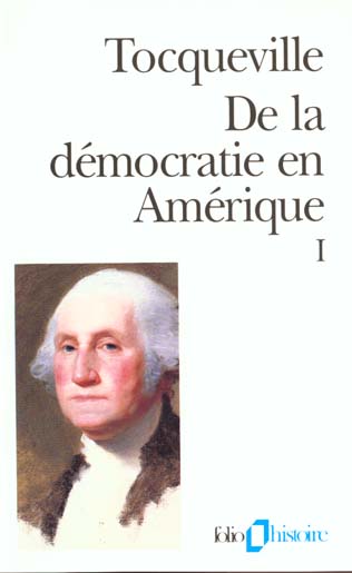 De la démocratie en Amérique. Tome 1