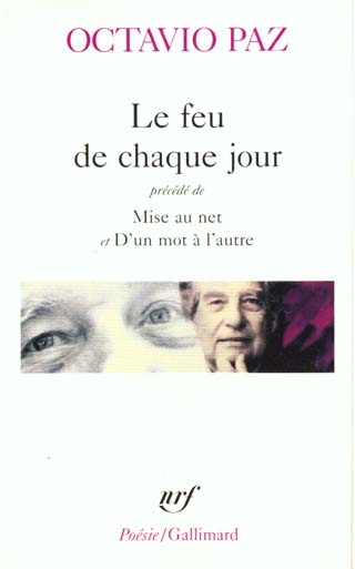 Le Feu de chaque jour. (précédé de) Mise au net (et) D'un mot à l'autre