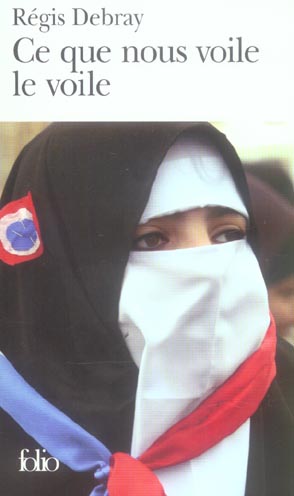 Ce que nous voile le voile. La République et le sacré