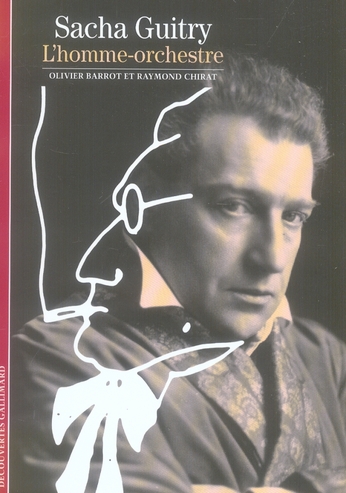 Sacha Guitry. L'homme-orchestre