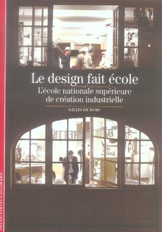 Le design fait école. L'école nationale supérieure de création industrielle